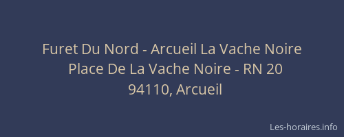 Furet Du Nord - Arcueil La Vache Noire