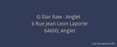 G-Star Raw - Anglet