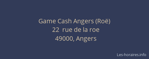 Game Cash Angers (Roë)