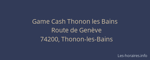 Game Cash Thonon les Bains