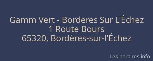 Gamm Vert - Borderes Sur L'Échez