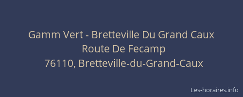 Gamm Vert - Bretteville Du Grand Caux