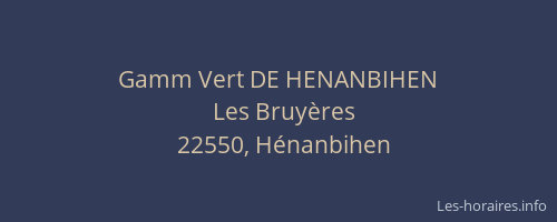 Gamm Vert DE HENANBIHEN