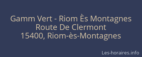 Gamm Vert - Riom Ès Montagnes