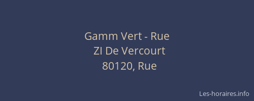 Gamm Vert - Rue