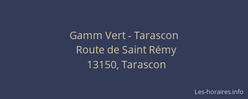 Gamm Vert - Tarascon