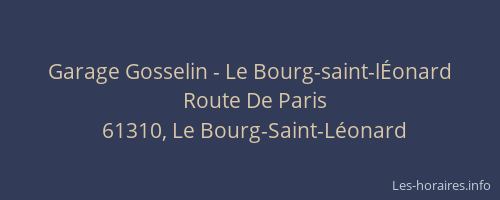 Garage Gosselin - Le Bourg-saint-l&Eacute;onard