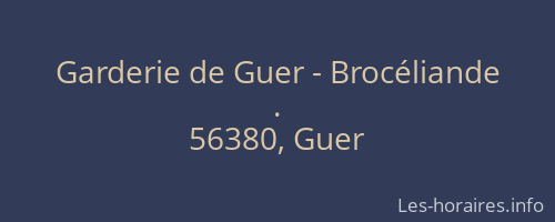 Garderie de Guer - Brocéliande