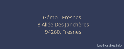 G&eacute;mo - Fresnes