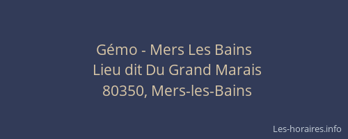 G&eacute;mo - Mers Les Bains