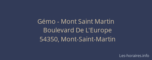G&eacute;mo - Mont Saint Martin