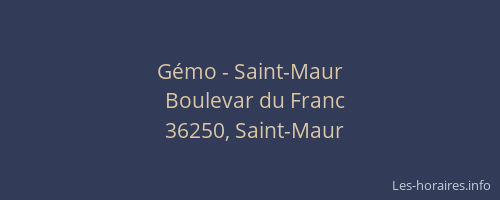 G&eacute;mo - Saint-Maur