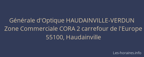 G&eacute;n&eacute;rale d'Optique HAUDAINVILLE-VERDUN