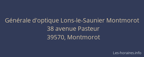 G&eacute;n&eacute;rale d'optique Lons-le-Saunier Montmorot
