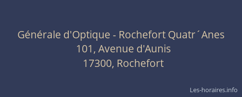 G&eacute;n&eacute;rale d'Optique - Rochefort Quatr&acute;Anes