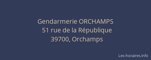 Gendarmerie ORCHAMPS