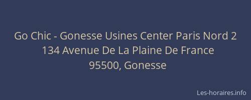 Go Chic - Gonesse Usines Center Paris Nord 2