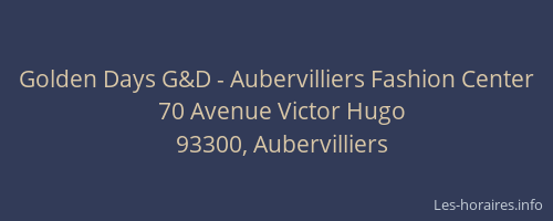 Golden Days G&D - Aubervilliers Fashion Center