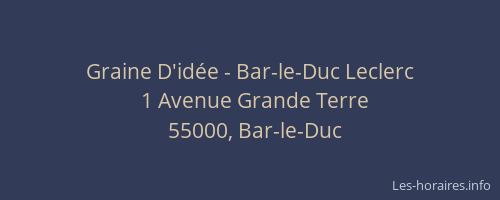 Graine D'id&eacute;e - Bar-le-Duc Leclerc