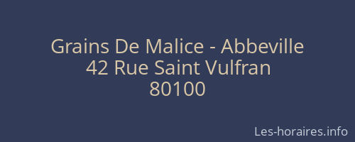 Grains De Malice - Abbeville