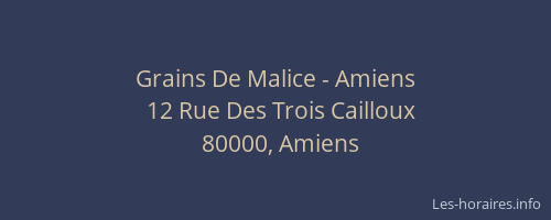 Grains De Malice - Amiens