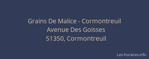 Grains De Malice - Cormontreuil