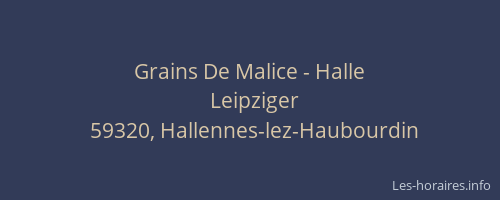 Grains De Malice - Halle