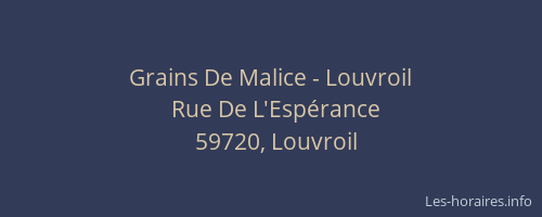 Grains De Malice - Louvroil