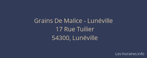 Grains De Malice - Lun&eacute;ville