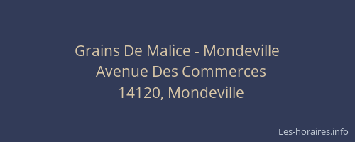Grains De Malice - Mondeville