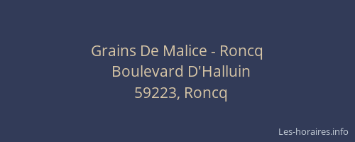 Grains De Malice - Roncq