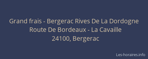 Grand frais - Bergerac Rives De La Dordogne