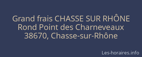 Grand frais CHASSE SUR RHÔNE