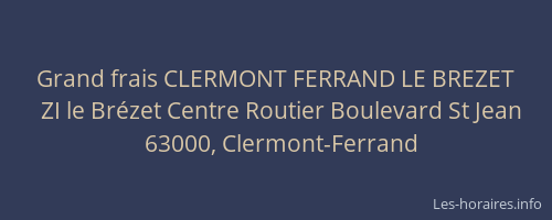 Grand frais CLERMONT FERRAND LE BREZET