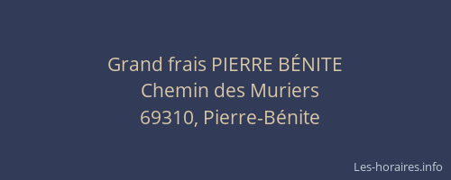Grand frais PIERRE BÉNITE
