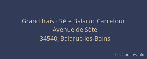 Grand frais - Sète Balaruc Carrefour