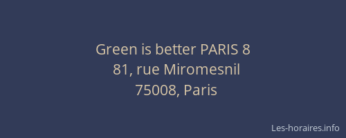 Green is better PARIS 8