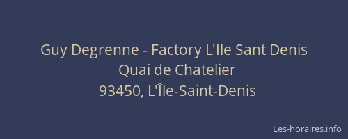 Guy Degrenne - Factory L'Ile Sant Denis
