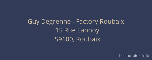 Guy Degrenne - Factory Roubaix