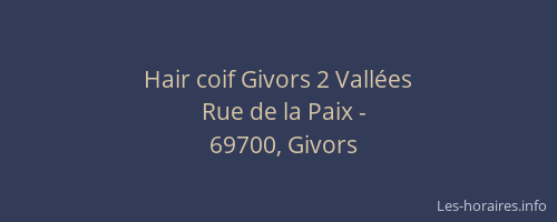 Hair coif Givors 2 Vallées