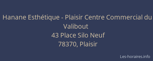 Hanane Esthétique - Plaisir Centre Commercial du Valibout