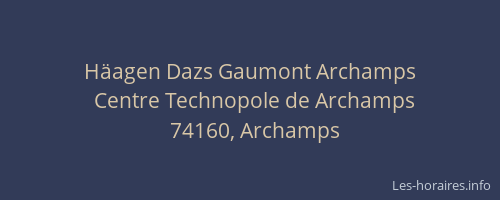 H&auml;agen Dazs Gaumont Archamps