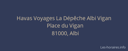 Havas Voyages La Dépêche Albi Vigan