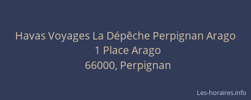 Havas Voyages La Dépêche Perpignan Arago