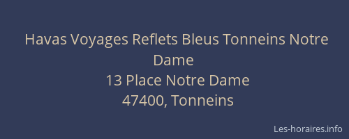 Havas Voyages Reflets Bleus Tonneins Notre Dame