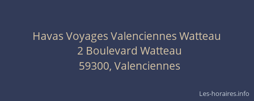 Havas Voyages Valenciennes Watteau
