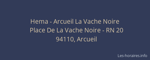 Hema - Arcueil La Vache Noire