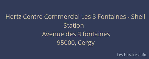 Hertz Centre Commercial Les 3 Fontaines - Shell Station