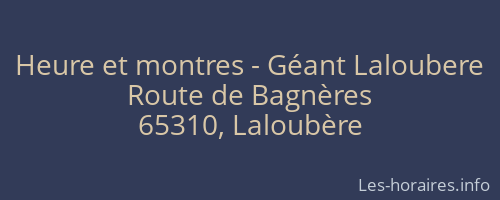 Heure et montres - Géant Laloubere