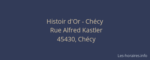Histoir d'Or - Ch&eacute;cy